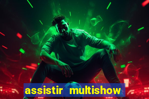 assistir multishow ao vivo de graça